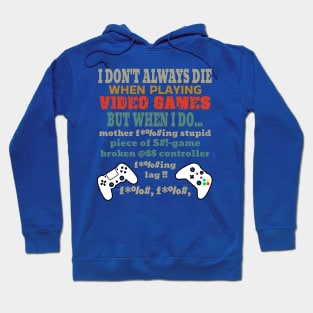 I Don't Always Die Playing Video Games Hoodie